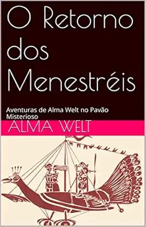 O Retorno dos Menestréis: Aventuras de Alma Welt no Pavão Misterioso – Alma Welt
