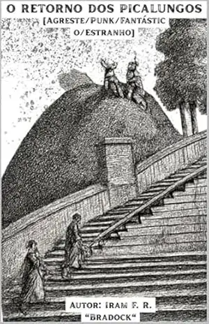 O RETORNO DOS PICALUNGOS: Pós/Punk – Iram  F. R. “Bradock”