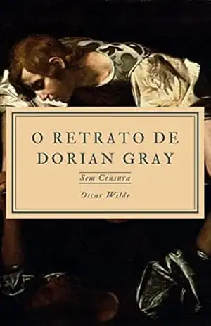 O Retrato de Dorian Gray: Edição Sem Censura – Oscar Wilde
