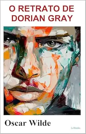 O Retrato de Dorian Gray: Oscar Wilde – Oscar Wilde