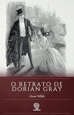 O Retrato de Dorian Gray: Um Clássico Gótico sobre Beleza e Decadência Moral – Oscar Wilde