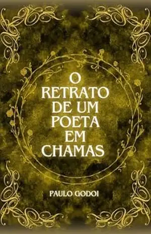 O Retrato De Um Poeta Em Chamas – Paulo Godoi