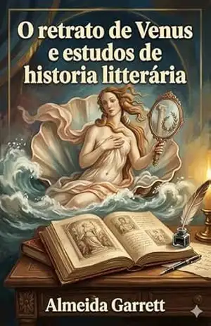 O retrato de Venus e estudos de historia litterária – Almeida Garrett