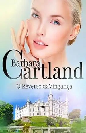 O Reverso da Vingança (A Eterna Coleção de Barbara Cartland) – Barbara Cartland