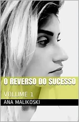 O REVERSO DO SUCESSO: VOLUME 1 (O REVERSO DO SUCESSO 1) - ANA  MALIKOSKI