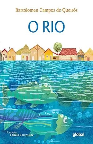 O Rio – Bartolomeu Campos de Queirós