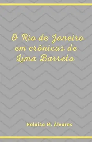 O Rio de Janeiro em crônicas de Lima Barreto – Heloisa M. Alvares