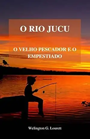 O rio Jucu: o velho pescador e o Empestiado – Welington Gonçalves Lourett