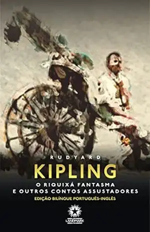 O Riquixá Fantasma e Outros Contos Misteriosos (Edição Bilíngue) – Rudyard Kipling