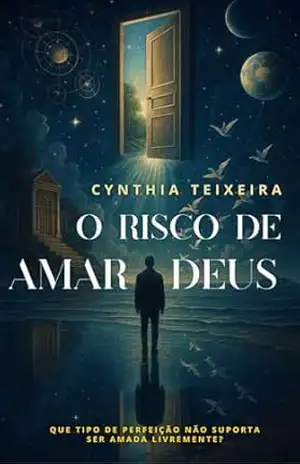 O Risco de Amar Deus: Fé, liberdade e a coragem de um Deus relacional – Cynthia Barbosa Teixeira