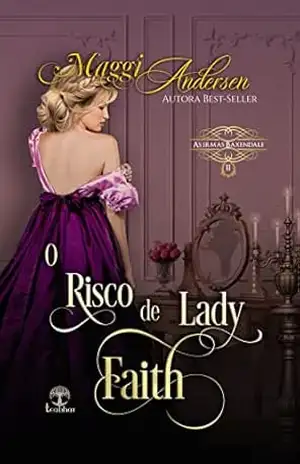 O Risco de Lady Faith (As Irmãs Baxendale Livro 2) - Maggi Andersen