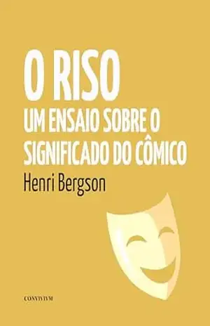 O Riso: Ensaio sobre o Significado do Cômico – Henri Bergson