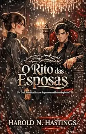 O Rito das Esposas: Um dark romance hot com sequestro e um herdeiro implacável. – Harold  N. Hastings