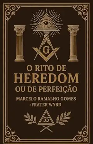 O Rito de Heredom ou de Perfeição – Marcelo Ramalho  Gomes