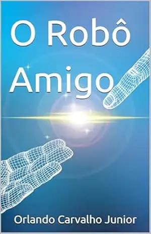 O Robô Amigo – Orlando Carvalho Junior