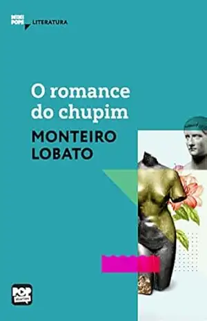 O romance do chupim: Literatura (MiniPops) - Monteiro Lobato