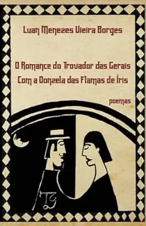 O Romance Do Trovador Das Gerais Com A Donzela Das Flamas De Íris – Luan Menezes Vieira Borges
