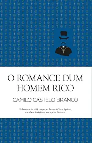 O Romance dum Homem Rico (Clássicos Guerra e Paz Livro 1) – Camilo Castelo Branco