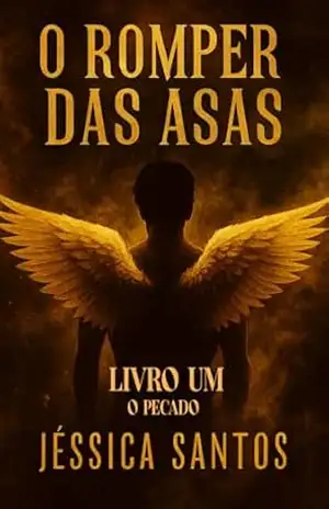 O romper das asas (O despertar dos anjos Livro 1) – Jéssica Santos