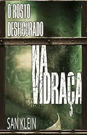 O Rosto Desfigurado na Vidraça – San Klein