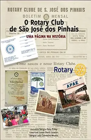 O Rotary Club de São José dos Pinhais: Uma Página na História – Antonio Sérgio Palú Filho