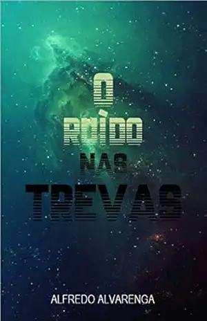 O RUÍDO NAS TREVAS – Alfredo Alvarenga