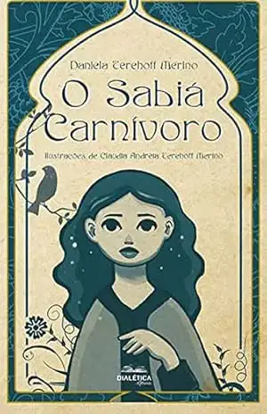 O sabiá carnívoro - Daniela Terehoff Merino
