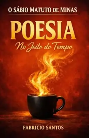 O Sábio Matuto de Minas: Poesia no Jeito do Tempo – Fabricio Santos