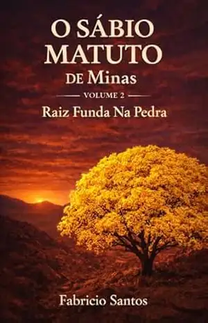 O Sábio Matuto de Minas: Raiz Funda Na Pedra – Fabricio Santos