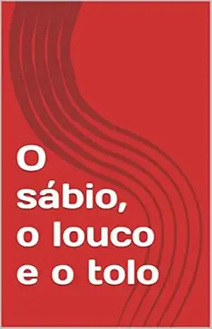O sábio, o louco e o tolo – Marcio de Assis
