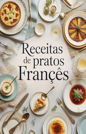 O Sabor da França: Receitas Clássicas e Sofisticadas da Culinária Francesa Tradicional – Leonardo  Matos