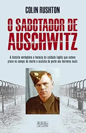 O Sabotador de Auschwitz – Colin Rushton