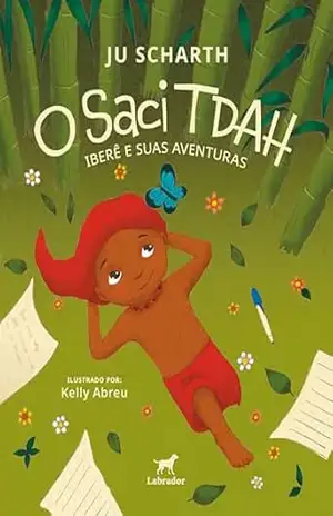 O saci TDAH: Iberê e suas aventuras – Ju Scharth
