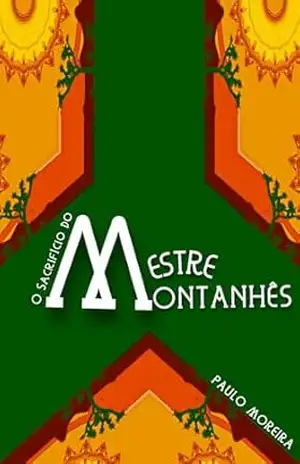 O sacrifício do mestre montanhês – Paulo Moreira