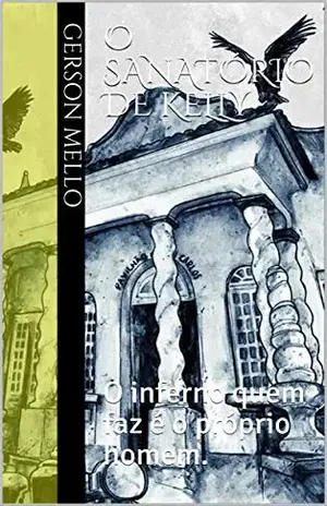 O sanatório de Kelly: O inferno quem faz é o próprio homem. - Gerson Mello