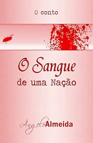 O sangue de uma Nação – Ângelo Almeida