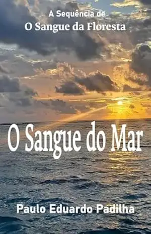 O Sangue do Mar (As Ilhas Esquecidas Livro 2) - Paulo Eduardo Padilha