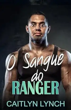 O Sangue do Ranger: Os Rangers em Ação Livro 4 - Caitlyn Lynch