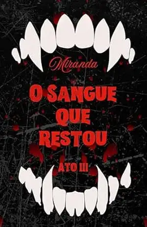 O Sangue Que Restou: Ato 3 (Rastro de Sangue & Ruínas) – Isa MIRANDA