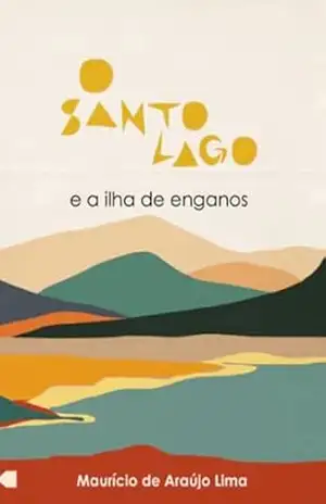 O Santo Lago e a Ilha de Enganos – Maurício de Araújo Lima