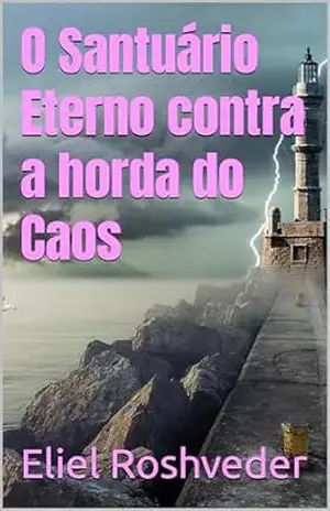 O Santuário Eterno contra a horda do Caos (Cabala e Misticismo Livro 13) – Eliel Roshveder