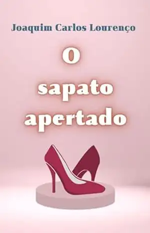 O Sapato Apertado – Joaquim Carlos Lourenço