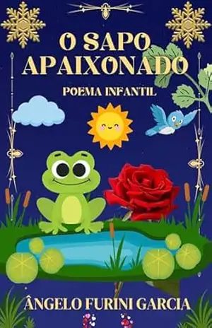 O SAPO APAIXONADO: Um Poema Infantil (POEMAS INFANTIS de ÂNGELO FURINI GARCIA) – ÂNGELO FURINI GARCIA