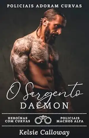 O Sargento Daemon: Heroínas Com Curvas Policiais Machos Alfa (Policiais Adoram Curvas Livro 4) - Kelsie Calloway