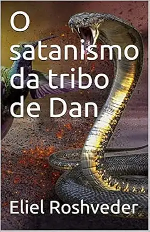 O satanismo da tribo de Dan (SÉRIE CONTOS DE SUSPENSE E TERROR Livro 23) – Eliel Roshveder