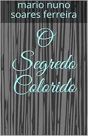 O Segredo Colorido – mario nuno soares ferreira