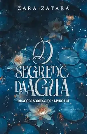 O Segredo da Água (Livro Único) (Dragões Soberanos 1) – Zara Zatara