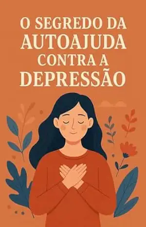 O Segredo da Autoajuda Contra a Depressão – Gabriel Ferreira