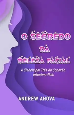 O Segredo da Beleza Facial: A Ciência por Trás da Conexão Intestino–Pele – ANDREW ANOVA