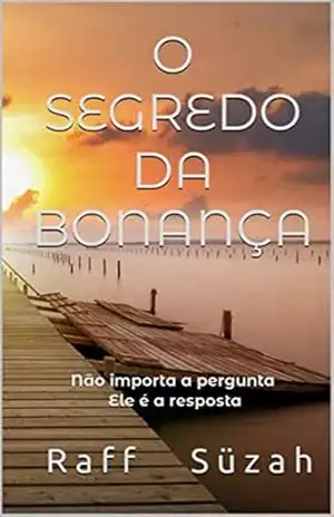 O SEGREDO DA BONANÇA: Não importa a pergunta, Ele é a resposta – Raff Süzah